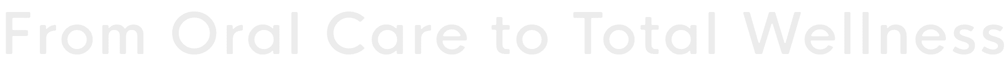 From Oral Care to Total Wellness